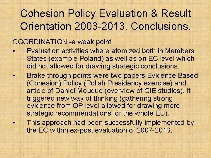 Cohesion Policy Evaluation & Result Orientation 2003 -2013. Conclusions. COORDINATION -a weak point. •