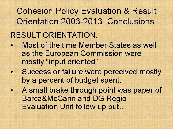 Cohesion Policy Evaluation & Result Orientation 2003 -2013. Conclusions. RESULT ORIENTATION. • Most of