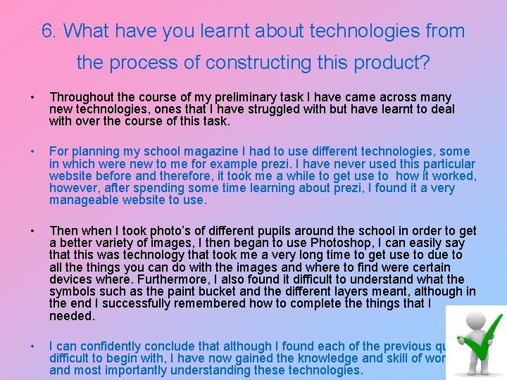 6. What have you learnt about technologies from the process of constructing this product?