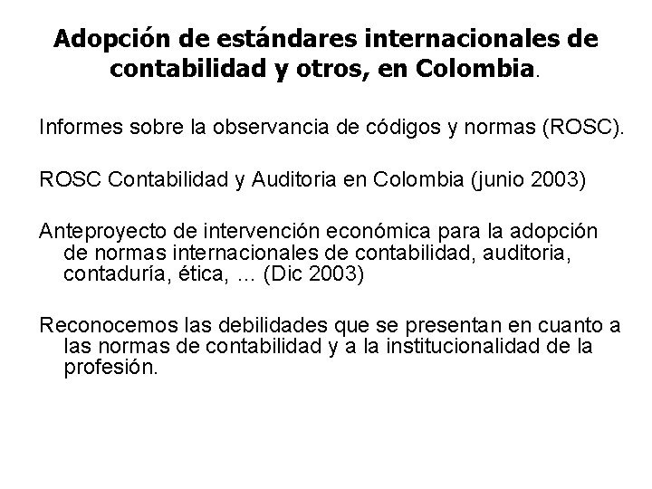 Adopción de estándares internacionales de contabilidad y otros, en Colombia. Informes sobre la observancia