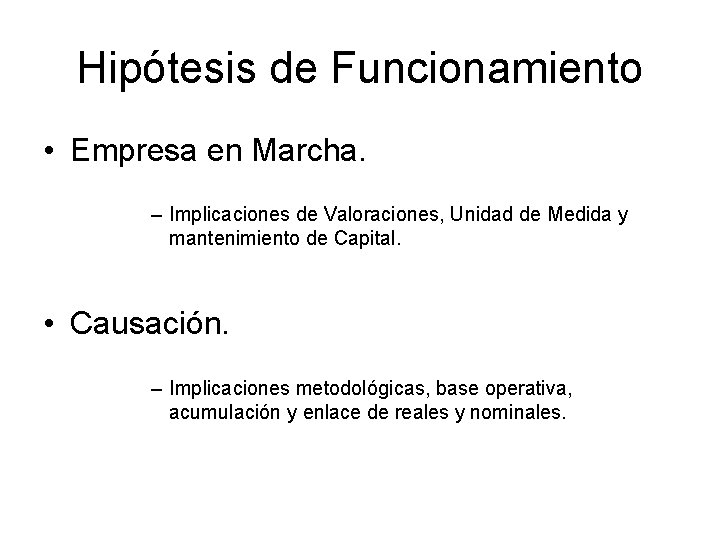 Hipótesis de Funcionamiento • Empresa en Marcha. – Implicaciones de Valoraciones, Unidad de Medida