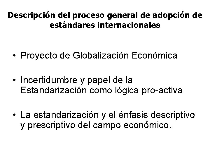 Descripción del proceso general de adopción de estándares internacionales • Proyecto de Globalización Económica