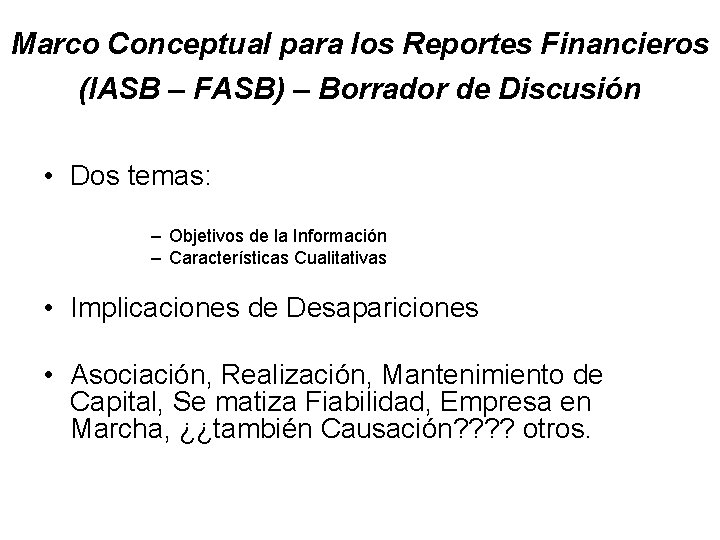 Marco Conceptual para los Reportes Financieros (IASB – FASB) – Borrador de Discusión •