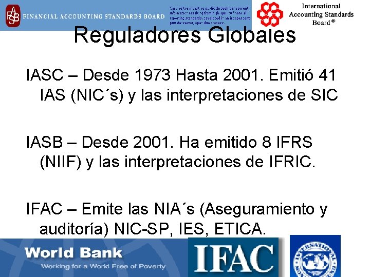 Reguladores Globales IASC – Desde 1973 Hasta 2001. Emitió 41 IAS (NIC´s) y las