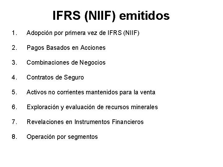 IFRS (NIIF) emitidos 1. Adopción por primera vez de IFRS (NIIF) 2. Pagos Basados