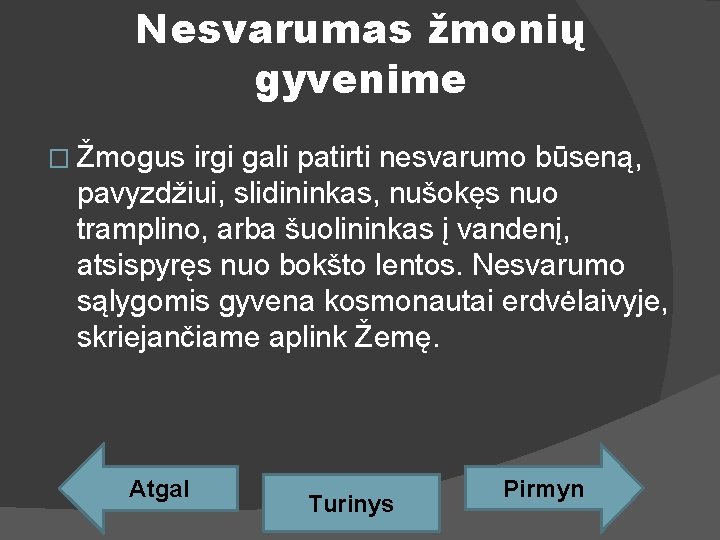 Nesvarumas žmonių gyvenime � Žmogus irgi gali patirti nesvarumo būseną, pavyzdžiui, slidininkas, nušokęs nuo