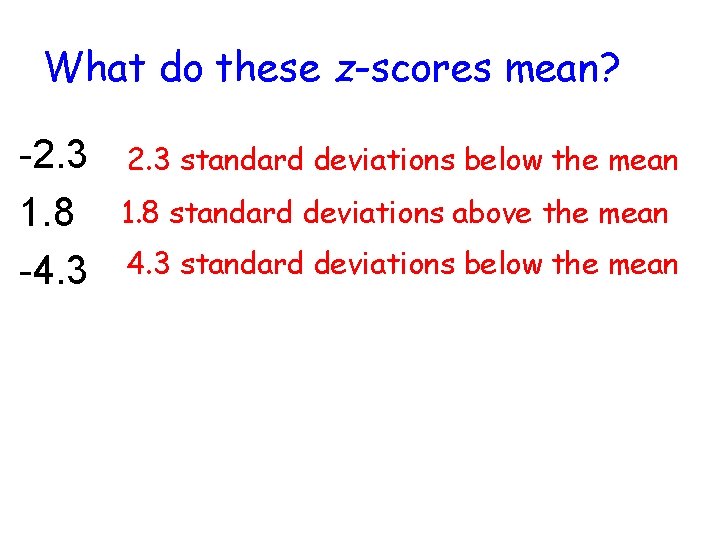 What do these z-scores mean? -2. 3 1. 8 -4. 3 2. 3 standard