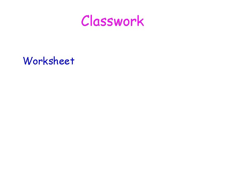 Classwork Worksheet 