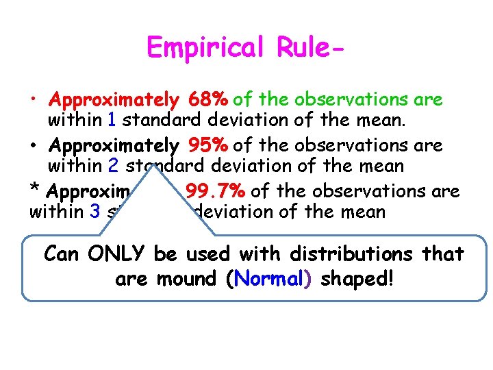 Empirical Rule • Approximately 68% of the observations are within 1 standard deviation of