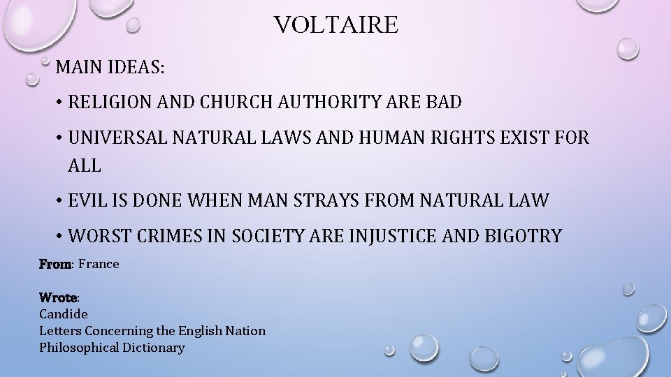 VOLTAIRE MAIN IDEAS: • RELIGION AND CHURCH AUTHORITY ARE BAD • UNIVERSAL NATURAL LAWS