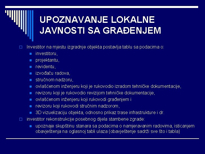 UPOZNAVANJE LOKALNE JAVNOSTI SA GRAĐENJEM Investitor na mjestu izgradnje objekta postavlja tablu sa podacima