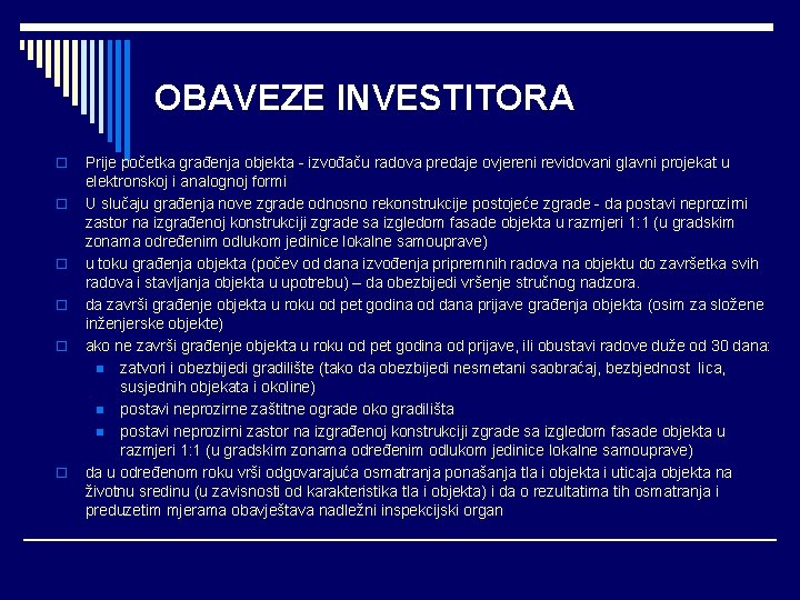 OBAVEZE INVESTITORA o o o Prije početka građenja objekta - izvođaču radova predaje ovjereni