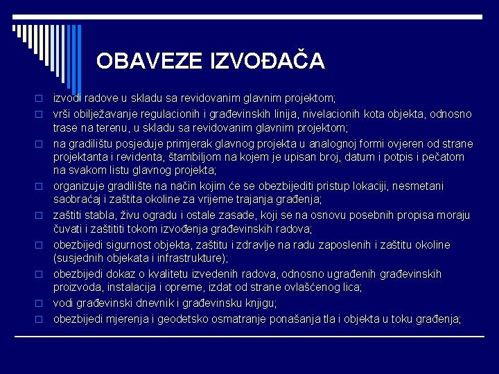 OBAVEZE IZVOĐAČA o o o o o izvodi radove u skladu sa revidovanim glavnim