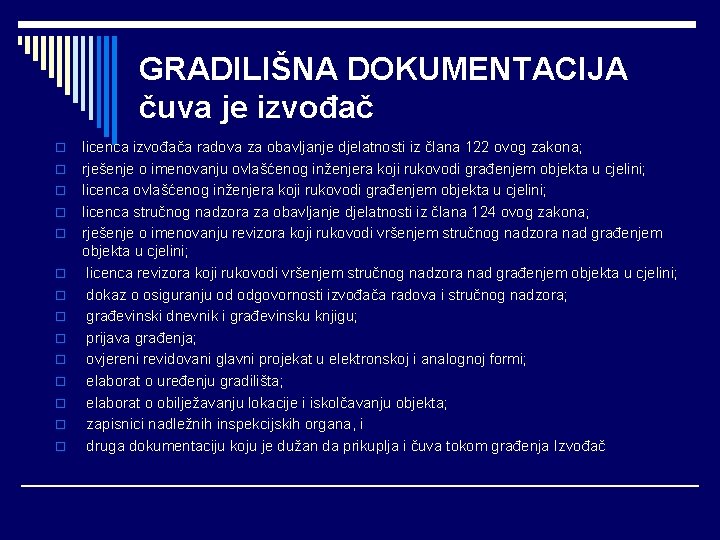 GRADILIŠNA DOKUMENTACIJA čuva je izvođač o o o o licenca izvođača radova za obavljanje