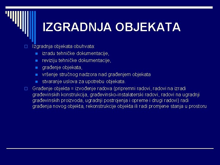 IZGRADNJA OBJEKATA Izgradnja objekata obuhvata: n izradu tehničke dokumentacije, n reviziju tehničke dokumentacije, n