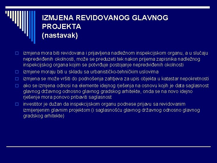 IZMJENA REVIDOVANOG GLAVNOG PROJEKTA (nastavak) o o o izmjena mora biti revidovana i prijavljena