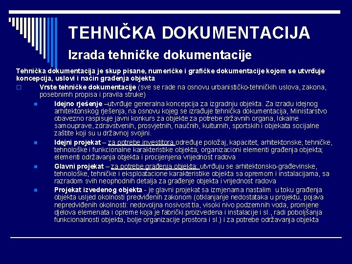 TEHNIČKA DOKUMENTACIJA Izrada tehničke dokumentacije Tehnička dokumentacija je skup pisane, numeričke i grafičke dokumentacije