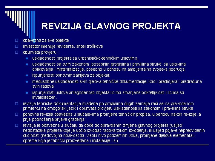 REVIZIJA GLAVNOG PROJEKTA o o o obavezna za sve objekte investitor imenuje revidenta, snosi