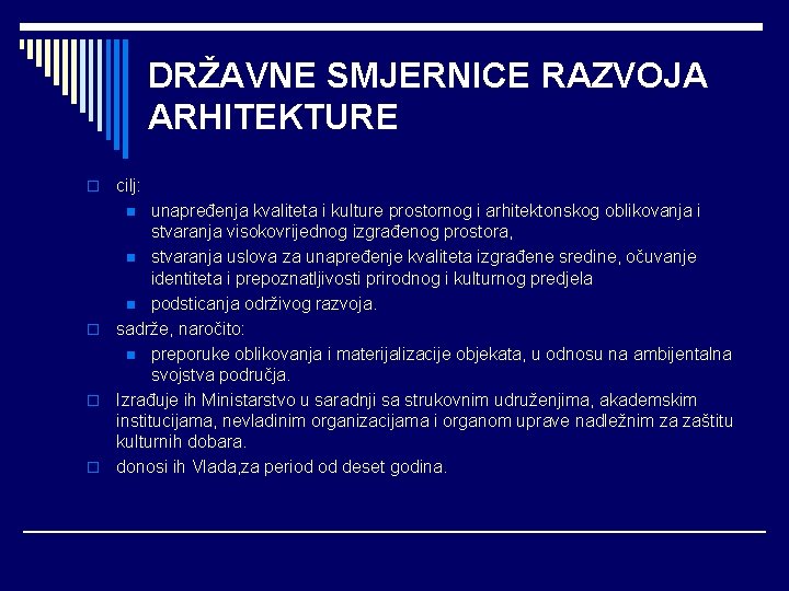 DRŽAVNE SMJERNICE RAZVOJA ARHITEKTURE o cilj: unapređenja kvaliteta i kulture prostornog i arhitektonskog oblikovanja