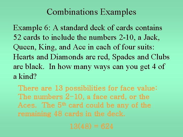 Combinations Example 6: A standard deck of cards contains 52 cards to include the