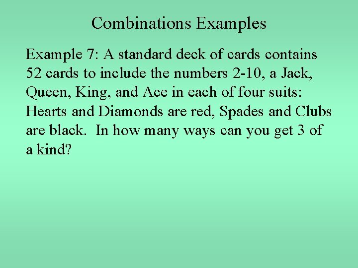 Combinations Example 7: A standard deck of cards contains 52 cards to include the