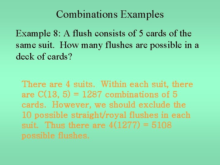 Combinations Example 8: A flush consists of 5 cards of the same suit. How