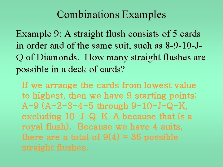 Combinations Example 9: A straight flush consists of 5 cards in order and of