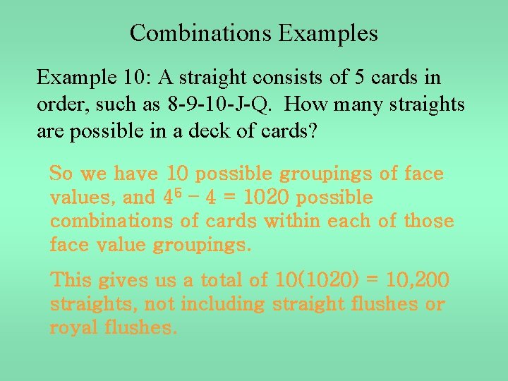 Combinations Example 10: A straight consists of 5 cards in order, such as 8