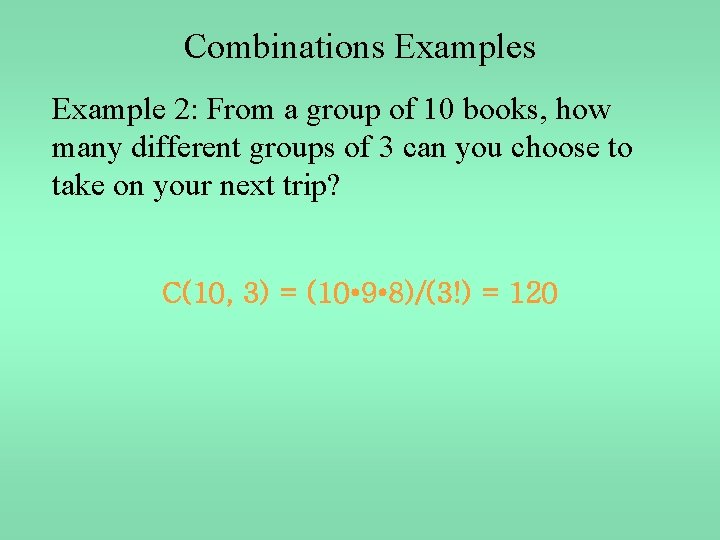 Combinations Example 2: From a group of 10 books, how many different groups of