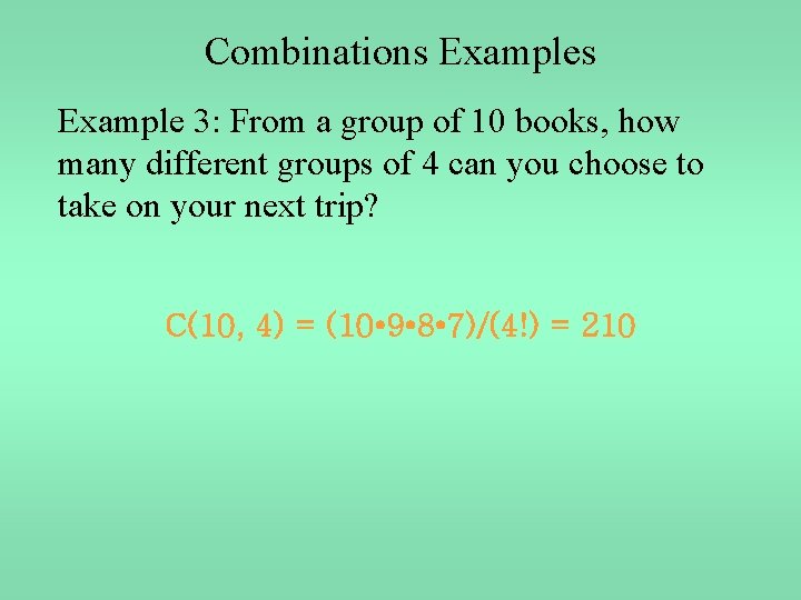 Combinations Example 3: From a group of 10 books, how many different groups of