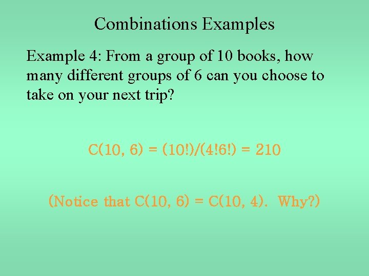 Combinations Example 4: From a group of 10 books, how many different groups of