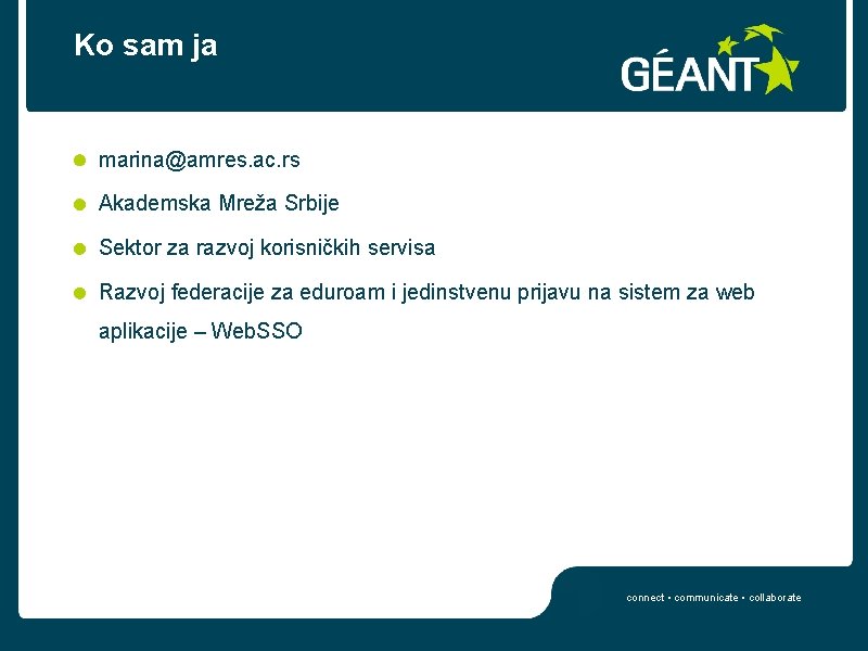 Ko sam ja marina@amres. ac. rs Akademska Mreža Srbije Sektor za razvoj korisničkih servisa