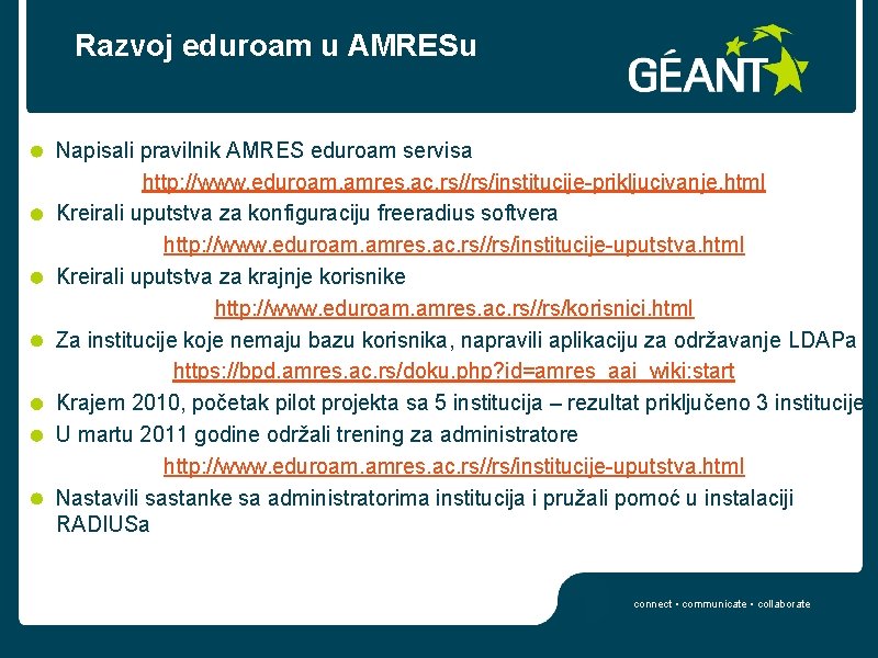 Razvoj eduroam u AMRESu Napisali pravilnik AMRES eduroam servisa http: //www. eduroam. amres. ac.