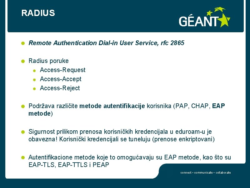 RADIUS Remote Authentication Dial-in User Service, rfc 2865 Radius poruke Access-Request Access-Accept Access-Reject Podržava