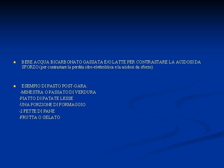 n n BERE ACQUA BICARBONATO GASSATA E/O LATTE PER CONTRASTARE LA ACIDOSI DA SFORZO
