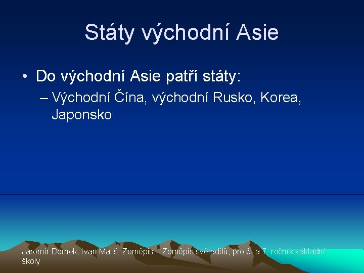 Státy východní Asie • Do východní Asie patří státy: – Východní Čína, východní Rusko,