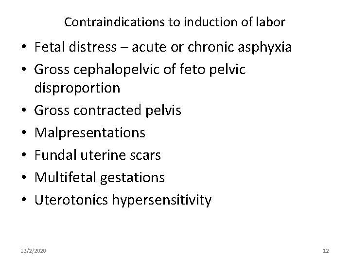Contraindications to induction of labor • Fetal distress – acute or chronic asphyxia •