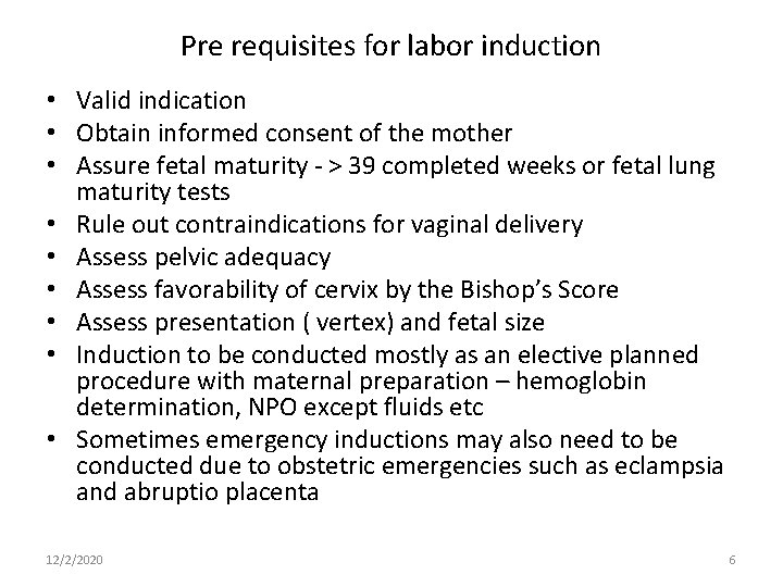 Pre requisites for labor induction • Valid indication • Obtain informed consent of the