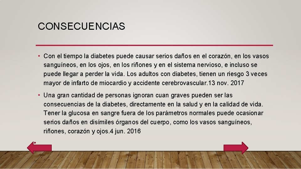 CONSECUENCIAS • Con el tiempo la diabetes puede causar serios daños en el corazón,