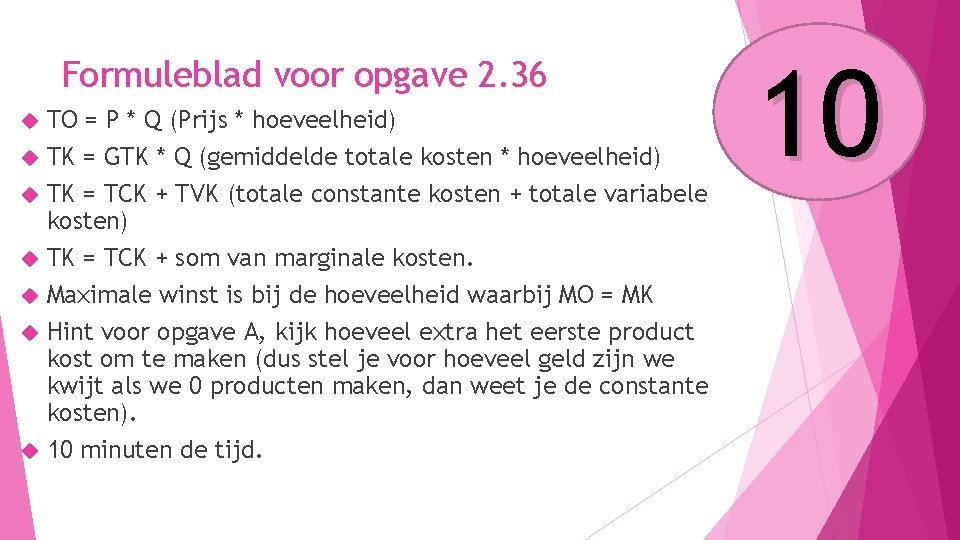 Formuleblad voor opgave 2. 36 TO = P * Q (Prijs * hoeveelheid) TK