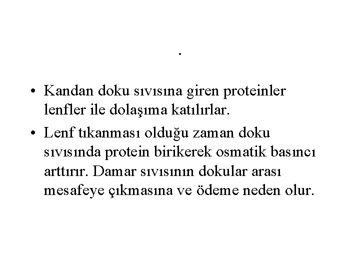 . • Kandan doku sıvısına giren proteinler lenfler ile dolaşıma katılırlar. • Lenf tıkanması