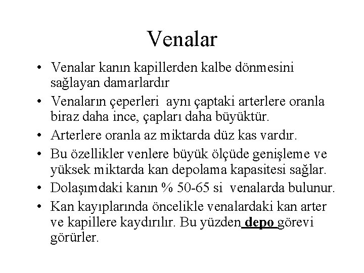 Venalar • Venalar kanın kapillerden kalbe dönmesini sağlayan damarlardır • Venaların çeperleri aynı çaptaki