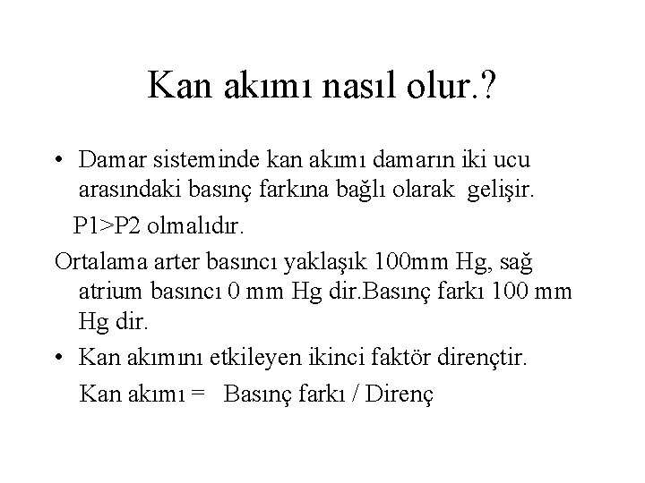 Kan akımı nasıl olur. ? • Damar sisteminde kan akımı damarın iki ucu arasındaki