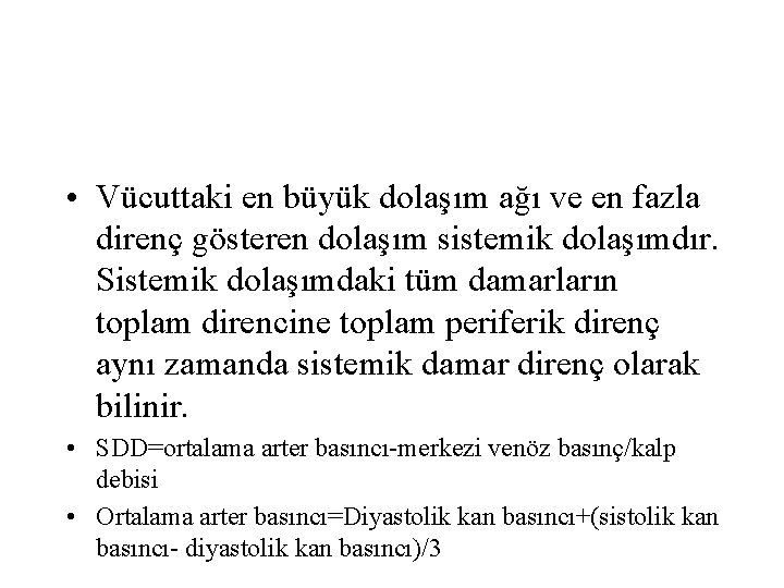  • Vücuttaki en büyük dolaşım ağı ve en fazla direnç gösteren dolaşım sistemik