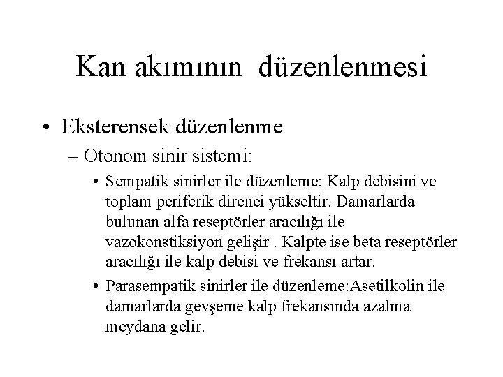 Kan akımının düzenlenmesi • Eksterensek düzenlenme – Otonom sinir sistemi: • Sempatik sinirler ile