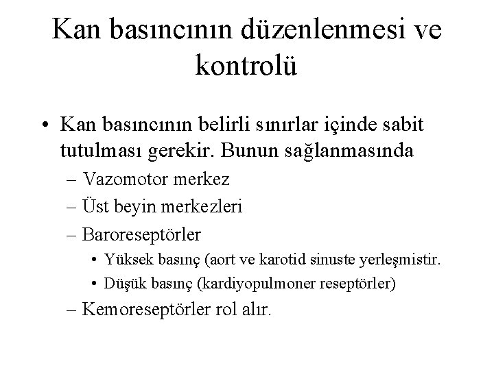 Kan basıncının düzenlenmesi ve kontrolü • Kan basıncının belirli sınırlar içinde sabit tutulması gerekir.