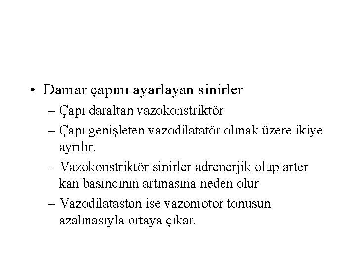  • Damar çapını ayarlayan sinirler – Çapı daraltan vazokonstriktör – Çapı genişleten vazodilatatör