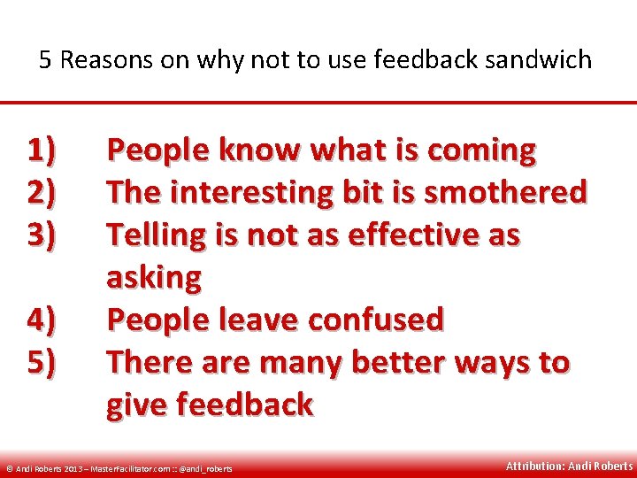 5 Reasons on why not to use feedback sandwich 1) 2) 3) 4) 5)