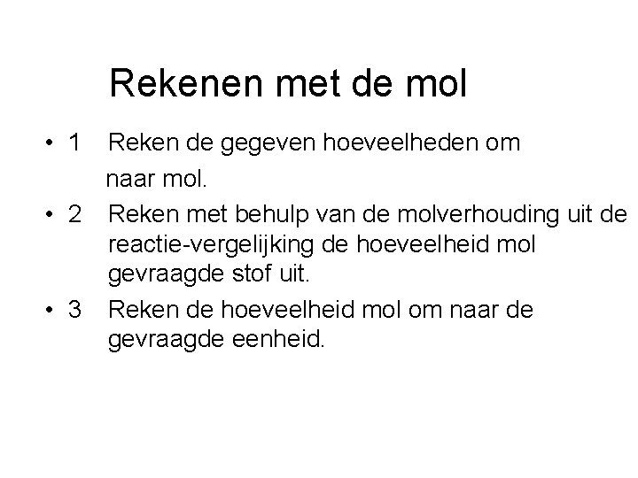 Rekenen met de mol • 1 Reken de gegeven hoeveelheden om naar mol. •