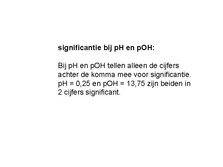 significantie bij p. H en p. OH: Bij p. H en p. OH tellen